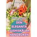 Den Eleganta Sushiskålar Handboken