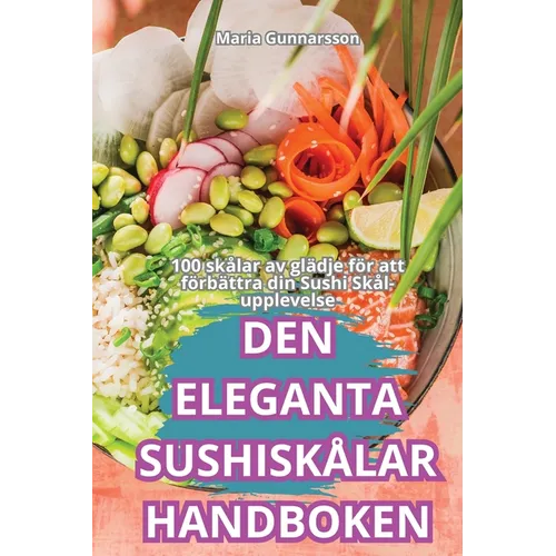 Den Eleganta Sushiskålar Handboken