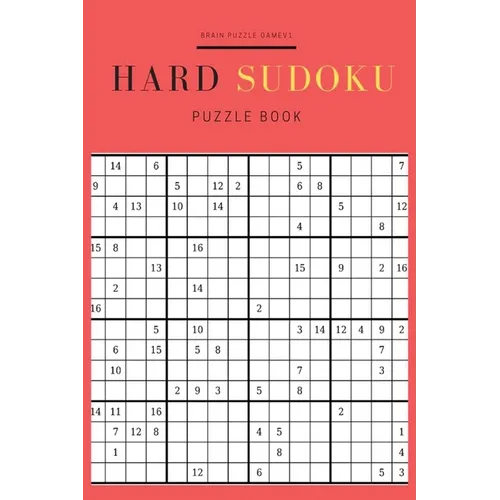 Hard Sudoku Puzzles Book: 16x16 Sudoku Games for Clever and Smart Adults, Ultimate Brain Challenging Games