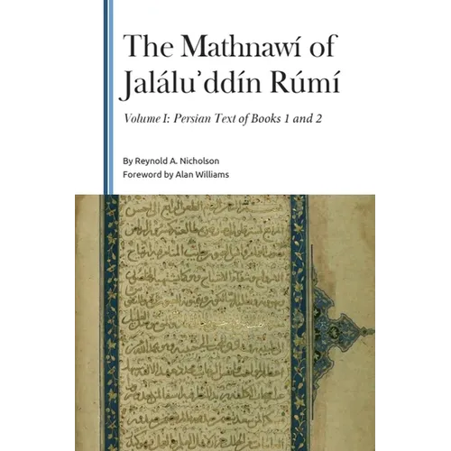 The Mathnawí of Jaláluʾddín Rúmí, Volume I: Persian Text of Books 1 and 2