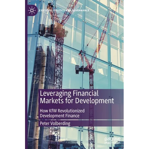 Leveraging Financial Markets for Development: How Kfw Revolutionized Development Finance