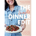 The Simple Dinner Edit: Overhaul Your Everyday Cooking with 80 Fast, Fresh, Low-Cost Dinners