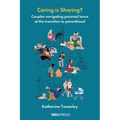 Caring is Sharing?: Couples navigating parental leave at the transition to parenthood
