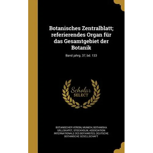 Botanisches Zentralblatt; referierendes Organ für das Gesamtgebiet der Botanik; Band jahrg. 37, bd. 133