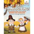 My First Thanksgiving! Thanksgiving Coloring Books for Toddlers Children's Thanksgiving Books