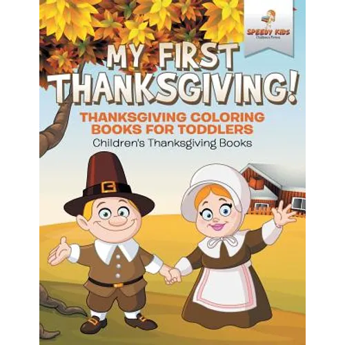 My First Thanksgiving! Thanksgiving Coloring Books for Toddlers Children's Thanksgiving Books