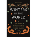 Winters in the World: A Journey Through the Anglo-Saxon Year