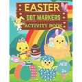 Easter dot markers activity book Ages 2+: Fun dot coloring book for kids and toddlersEasy guided big dotsEasy Toddler and Preschool Kids Paint Dauber