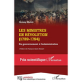 Les ministres en Révolution: (1789-1794) Du gouvernement à l'administration