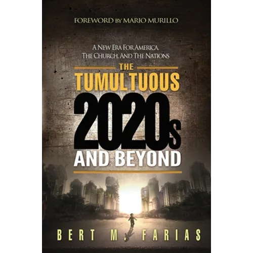 The Tumultuous 2020's and Beyond