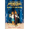 The Adventures of Amazing Grace: Secrets of the Time Machine