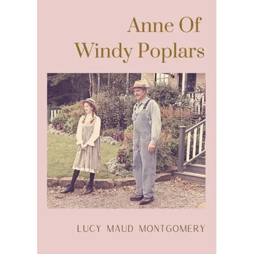 Anne Of Windy Poplars: An epistolary novel by Canadian author Lucy Maud Montgomery