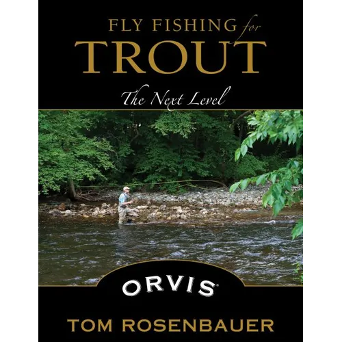 Fly Fishing for Trout: The Next Level