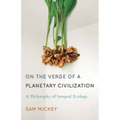 On the Verge of a Planetary Civilization: A Philosophy of Integral Ecology