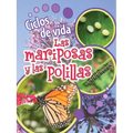 Ciclos de Vida de Las Mariposas Y Las Polillas: Butterflies and Moths