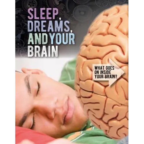Sleep, Dreams, and Your Brain