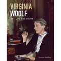 Virginia Woolf: Art, Life and Vision