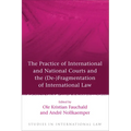The Practice of International and National Courts and the (De-)Fragmentation of International Law