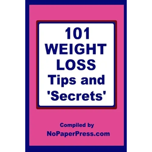 101 Weight Loss Tips & Secrets