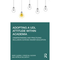 Adopting a UDL Attitude within Academia: Understanding and Practicing Inclusion Across Higher Education