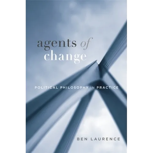 Agents of Change: Political Philosophy in Practice