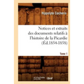 Notices Et Extraits Des Documents Relatifs À l'Histoire de la Picardie. Tome 1 (Éd.1854-1858)