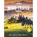 Lonely Planet Wine Trails - Europe