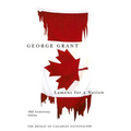 Lament for a Nation, 40th Anniversary Edition: The Defeat of Canadian Nationalism