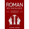 Roman Mythology: A Collection of the Best Roman Myths