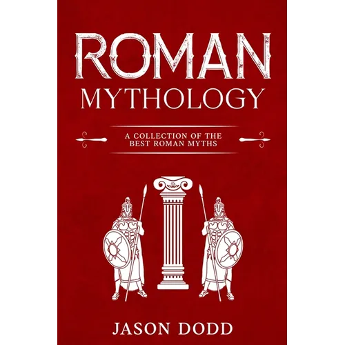 Roman Mythology: A Collection of the Best Roman Myths
