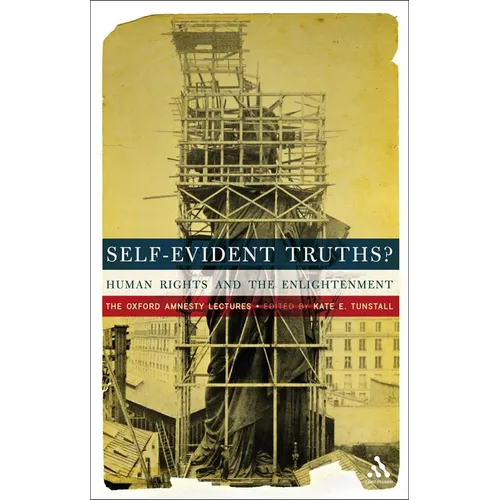 Self-Evident Truths?: Human Rights and the Enlightenment (the Oxford Amnesty Lectures)