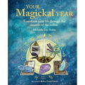 Your Magickal Year: Transform Your Life Through the Seasons of the Zodiac