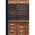 Souvenir of Shashtiabda Poorthi of Sachivottama Sri C. P. Ramaswami Aiyar