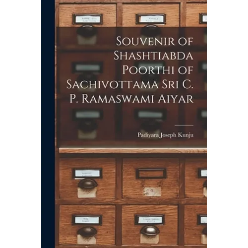 Souvenir of Shashtiabda Poorthi of Sachivottama Sri C. P. Ramaswami Aiyar