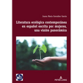 Literatura ecológica contemporánea en español escrita por mujeres, una visión panorámica