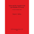 Asine and the Argolid in the Late Helladic III Period: A socio-economic study
