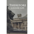 Therefore Choose Life