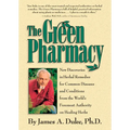 The Green Pharmacy: New Discoveries in Herbal Remedies for Common Diseases and Conditions from the World's Foremost Authority on Healing Herbs