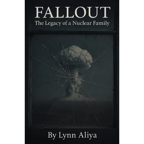 Fallout: The Legacy of a Nuclear Family - A One-Woman Solo Show (Contemporary Stage Play Drama Script Monologues for Women Breast Cancer Survivor Stor