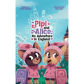 Pipi and Alice An adventure in England: Come and join Pipi and Alice who are travelling for the first time to England!