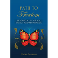 Path to Freedom: Leading a Life of Joy, Impact, and Abundance