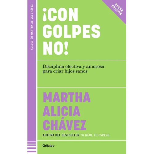 ¡Con Golpes No! Disciplina Efectiva Y Amorosa Para Criar Hijos Sanos / No Hitting!