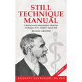 Still Technique Manual: A Rediscovered Manipulative Medicine Technique of Dr. Andrew Taylor Still SECOND EDITION:: Applications of a Rediscovered Tech