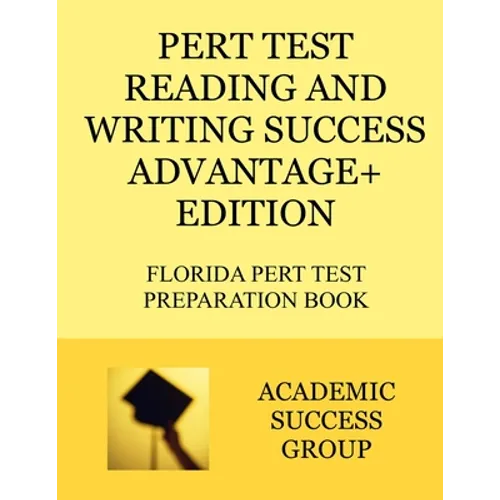 PERT Test Reading and Writing Success Advantage+ Edition: Florida PERT Test Preparation Book