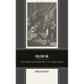 Follow Me: The Benefits of Discipleship in the Gospel of John