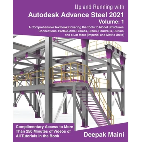 Up and Running with Autodesk Advance Steel 2021: Volume 1