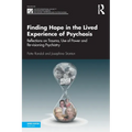 Finding Hope in the Lived Experience of Psychosis: Reflections on Trauma, Use of Power and Re-Visioning Psychiatry