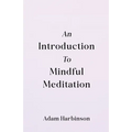 An Introduction to Mindful Meditation