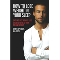 How to Lose Weight in Your Sleep: Easy No Diet Weight Loss Secrets to Be at Your Dream Weight