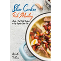 Slow Cooker Pork Mastery: Crock-Pot Pork Recipes to Try Before You Die: 850 Insanely Delicious and Nutritious Recipes for Your Slow Cooker!